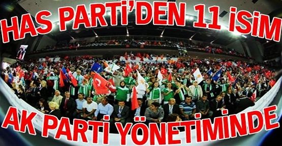 HAS Parti'den 11 isim Ak Parti Yönetiminde