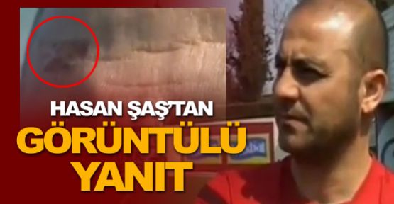 Hasan Şaş'tan görüntülü yanıt!-FOTO GALERİ-