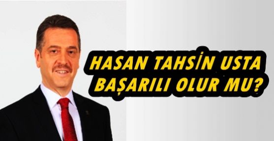 HASAN TAHSİN USTA BAŞARILI OLUR MU?