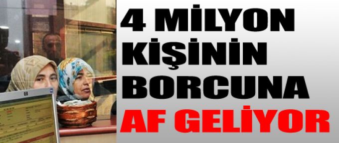 Haziran'da 4 milyon kişiye af gelecek!