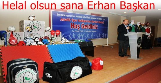 Helal olsun sana Erhan Başkan. 