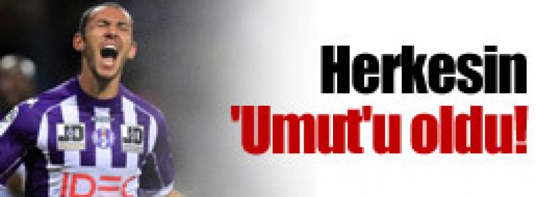 Herkesin ‘Umut’u!