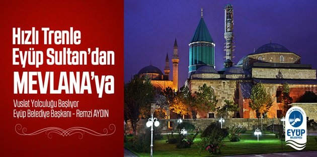 HIZLI TRENLE EYÜP SULTAN’DAN MEVLANA’YA