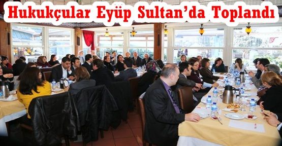 Hukukçular Eyüp Sultan’da Toplandı