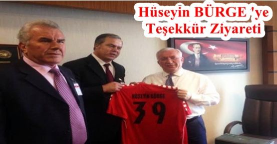 Hüseyin BÜRGE'ye,Teşekkür Ziyareti...!