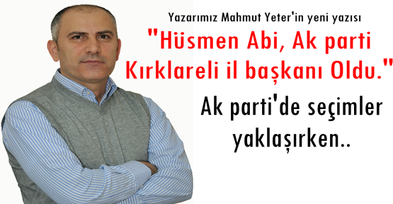 Hüsmen Abi, Ak parti Kırklareli il başkanı Oldu.!