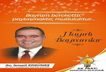 İLÇE BAŞKANI AV.İSMAİL ERGÜNEŞ’İN RAMAZAN BAYRAMI MESAJI 