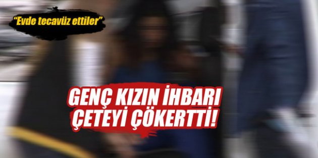 İmrahor Çetesi'ni tecavüz ihbarı çökertti