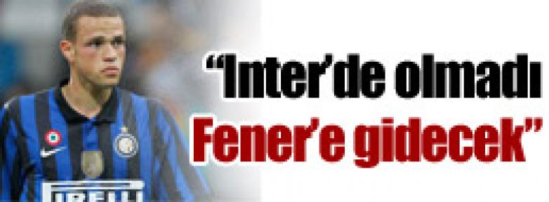 ''Inter'de olmadı, Fener'e gidecek''