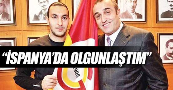 İspanya’da olgunlaştım