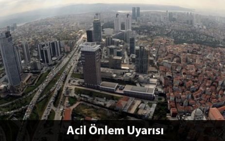 İstanbul İçin Acil Önlem Uyarısı