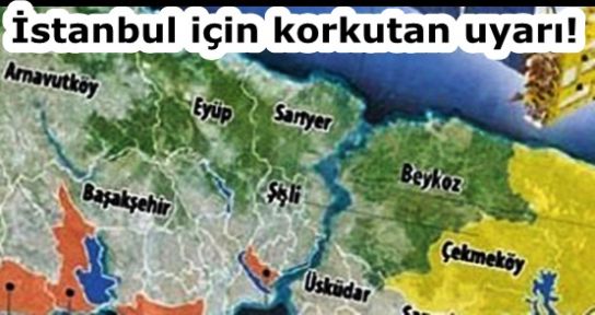 İstanbul için korkutan uyarı!