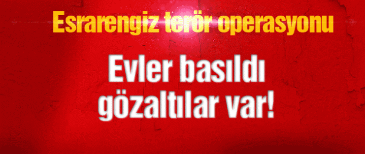 İstanbul son dakika terör operasyonu