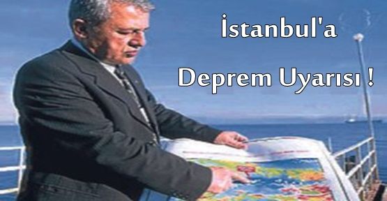  İstanbul'a Deprem Uyarısı !