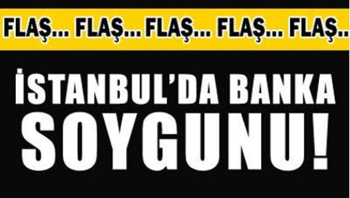 İstanbul'da banka soygunu