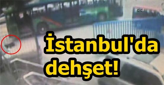 İstanbul'da dehşet!