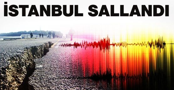 İstanbul'da deprem!