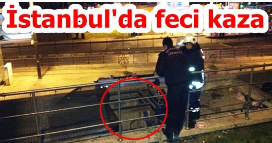 İstanbul'da feci kaza