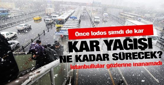 İstanbul'da Kar Yağışı Ne Kadar Sürecek?