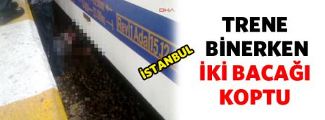  Trene binerken iki bacağı koptu