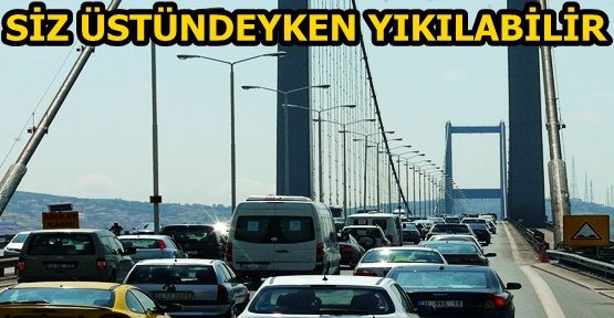 İstanbul'daki köprüler depreme karşı dayanıksız
