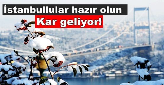 İstanbullular hazır olun... Kar geliyor!