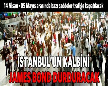 İstanbul'un kalbini 'Bond' durduracak