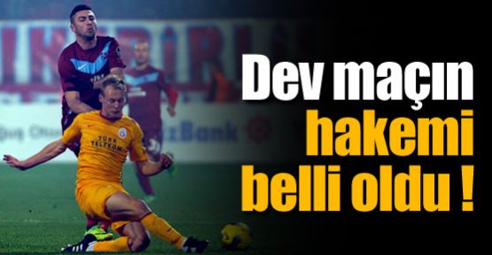 İşte dev maçın hakemi !