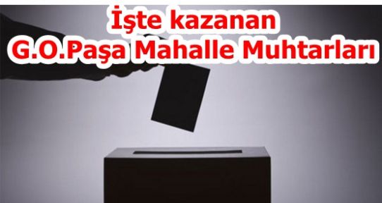 İşte kazanan G.O.Paşa Mahalle Muhtarları