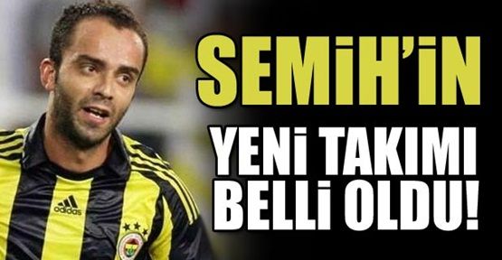 İşte Semih Şentürk'ün yeni takımı