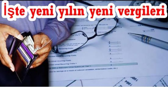 İşte yeni yılın yeni vergileri