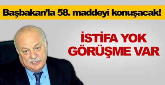 İstifa yok görüşme var