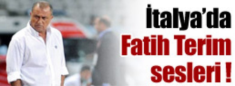 İtalya'da Fatih Terim sesleri