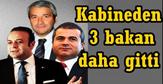 Kabineden 3 bakan daha gitti