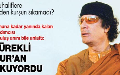 Kaddafi: Cesaretim kaybettirdi