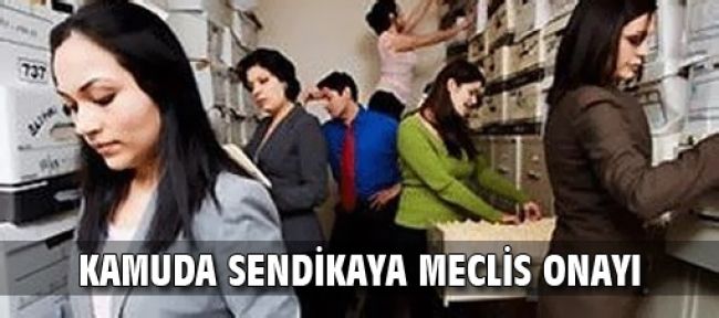 Kamu görevlilerine sendika yasalaştı