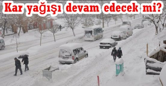 Kar yağışı devam edecek mi?