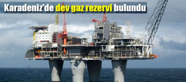 Karadeniz'de dev gaz rezervi bulundu