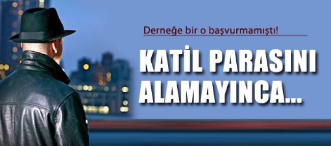 Katil parasını alamayınca bakın ne yaptı!