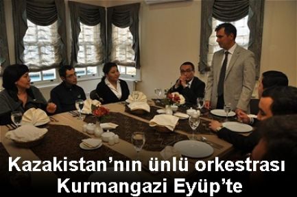 Kazakistan’nın ünlü orkestrası Kurmangazi Eyüp’te