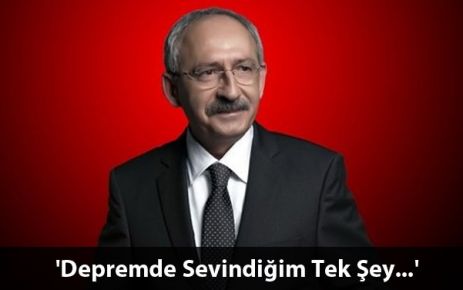 Kemal Kılıçdaroğlu'nun Depremde Sevindiği Tek Şey..