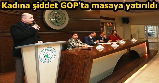  Kent Konseyi'nde Aile İçi Şiddet GOP'ta masaya yatırıldı...