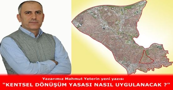 KENTSEL DÖNÜŞÜM YASASI NASIL UYGULANACAK ?