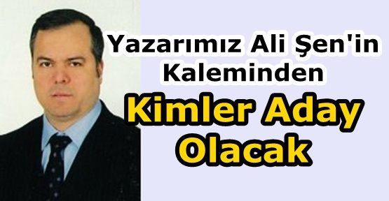 Kimler aday olacak