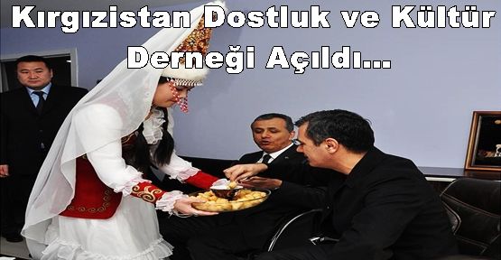 Kırgızistan Dostluk ve Kültür Derneği Açıldı…