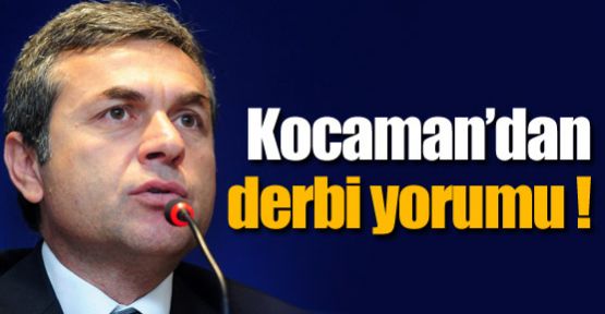 Kocaman'dan derbi yorumu !