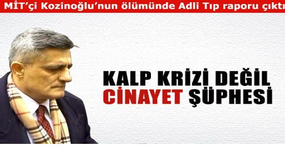 Kozinoğlu'nun ölüm sebebi kalp krizi değil