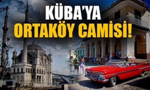 Küba'ya Ortaköy Camisi