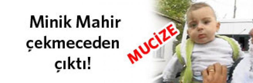 Küçük Mahir çekmeceden çıktı!