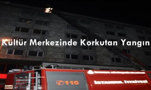 Kültür Merkezinde Korkutan Yangın